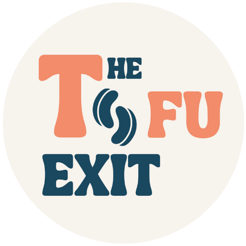 The Tofu Exit